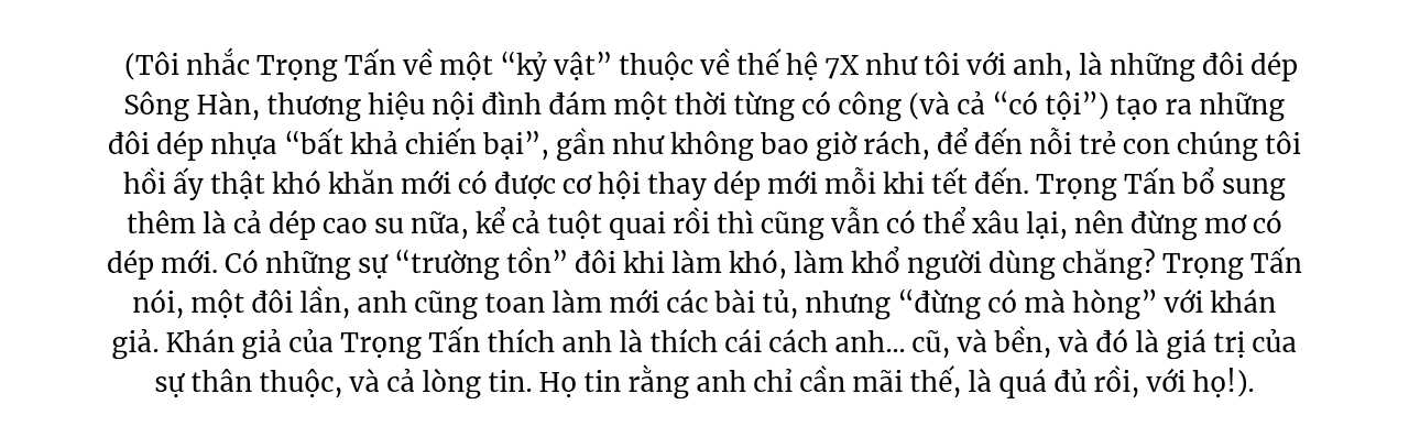 Ca sĩ Trọng Tấn:“Áo thì không chật, nhưng có vẻ hơi cũ” - Ảnh 9.