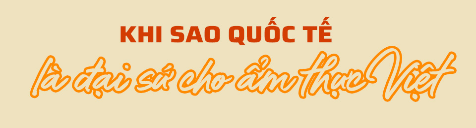 Ẩm thực Việt chinh phục thế giới - Ảnh 1. Ẩm thực Việt chinh phục thế giới - Ảnh 1.