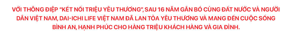 Dai-ichi Life: 16 năm kết nốt triệu y&ecirc;u thương - Ảnh 1.