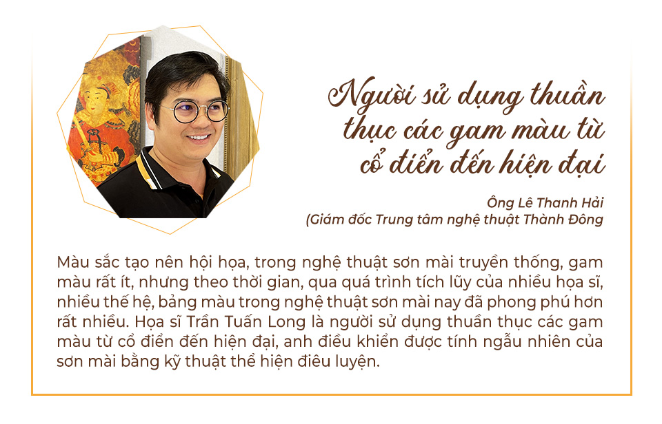 Họa sĩ Trần Tuấn Long Cõi sơn mài nhân gian - tiên thánh - Ảnh 12.