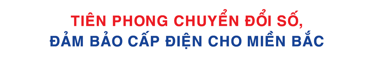 55 năm thành lập Tổng công ty Điện lực miền Bắc:
"Giữ dòng điện như dòng máu", EVNNPC tự hào vững bước- Ảnh 5.