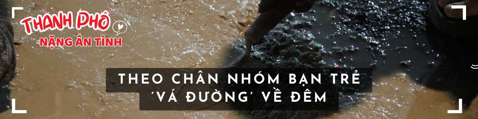 Nhóm bạn trẻ vá đường xuyên đêm giữa lòng TP.HCM – Thành phố nặng ân tình, Kỳ 14- Ảnh 1.