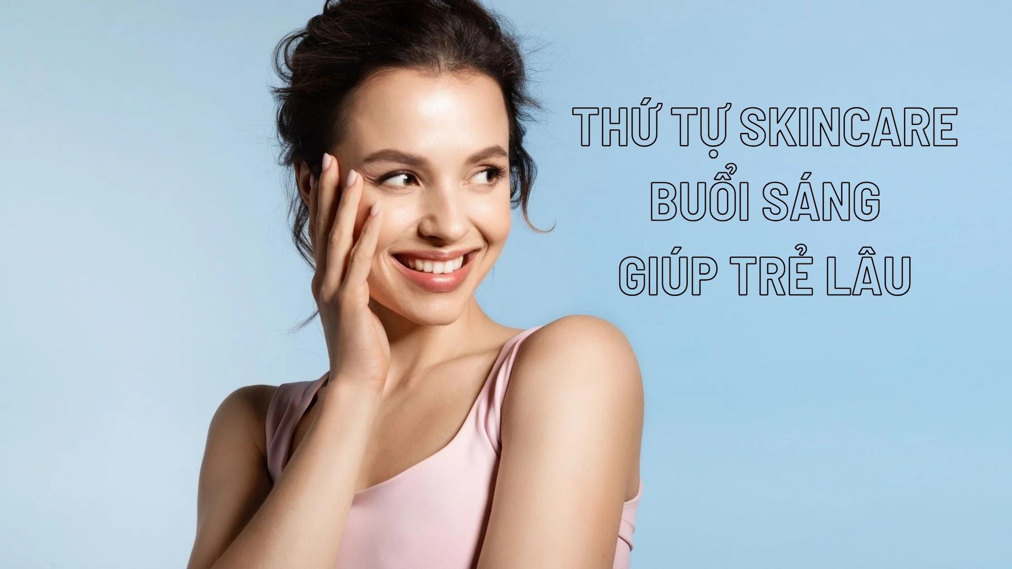 Thứ tự đúng khi bôi các sản phẩm skincare buổi sáng giúp trẻ lâu- Ảnh 1.