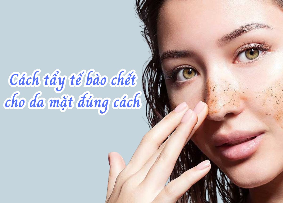 10 Cách Tẩy Tế Bào Chết Cho Da Mặt Tại Nhà, An Toàn, Đơn Giản | TIKI