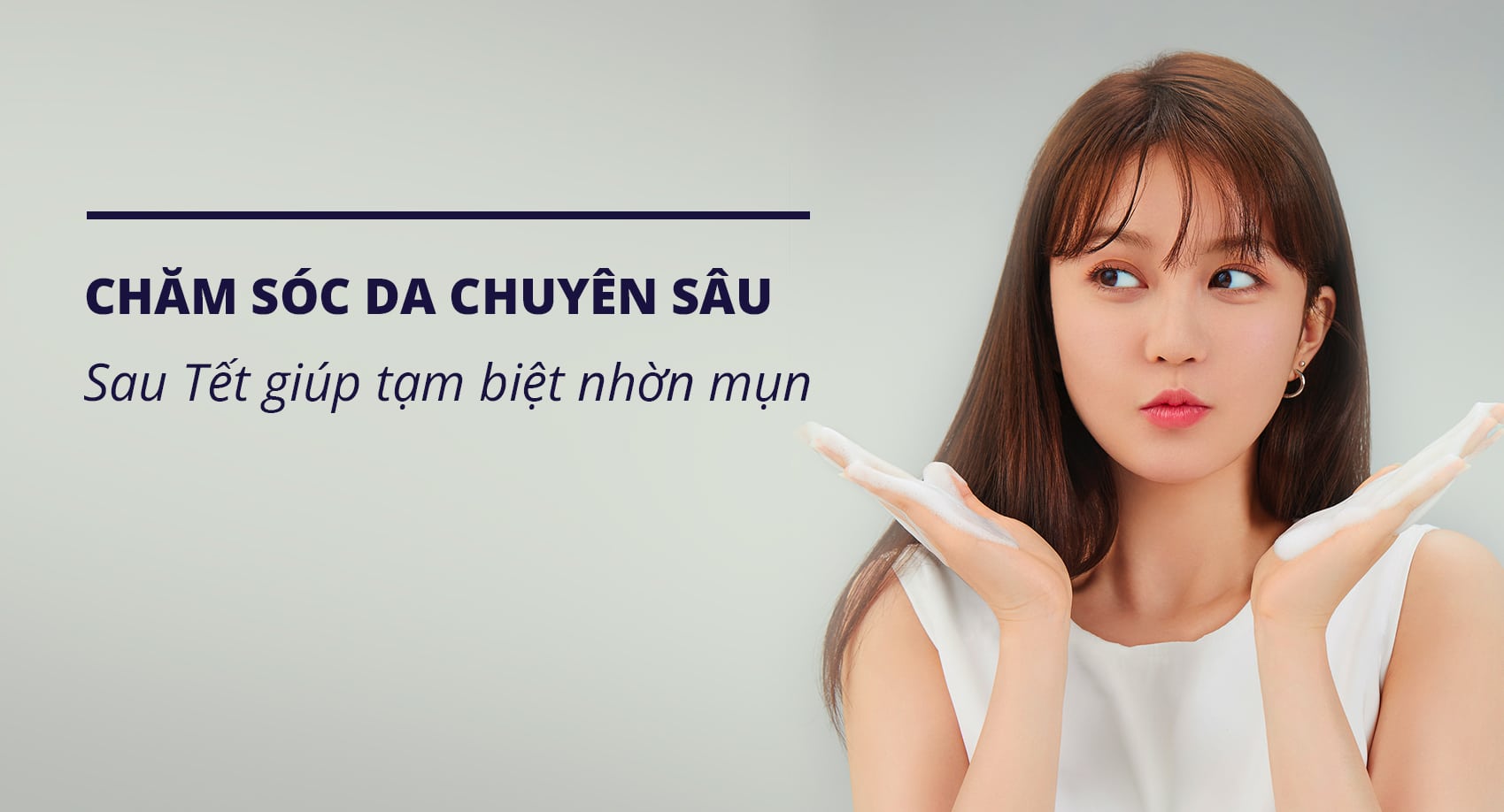 Chăm sóc da chuyên sâu sau Tết giúp tạm biệt nhờn mụn