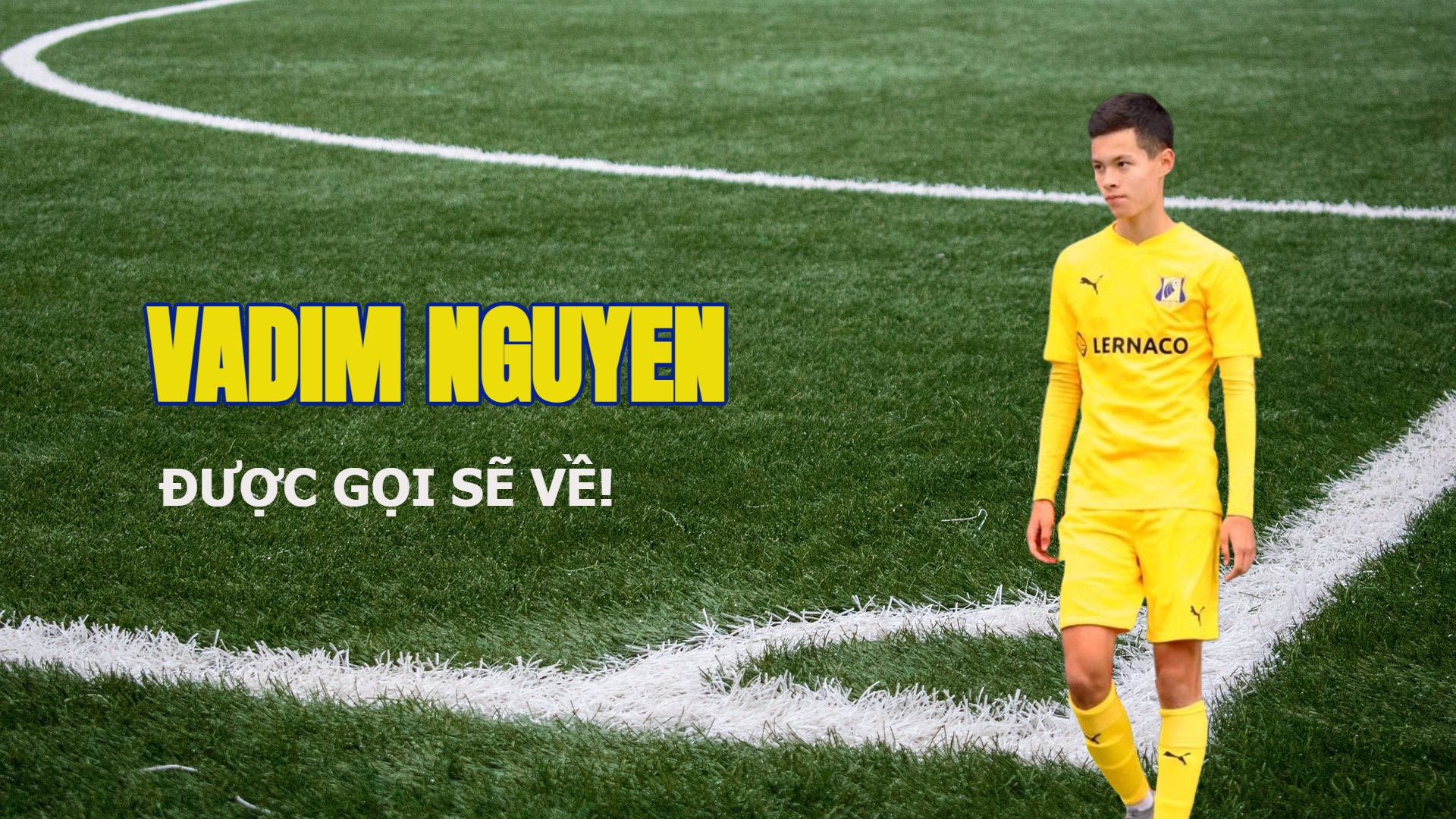 Vadim Nguyen chờ cơ hội thử sức tại các đội trẻ Việt Nam