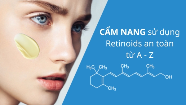 Cẩm nang sử dụng retinoids an toàn từ A - Z- Ảnh 1.