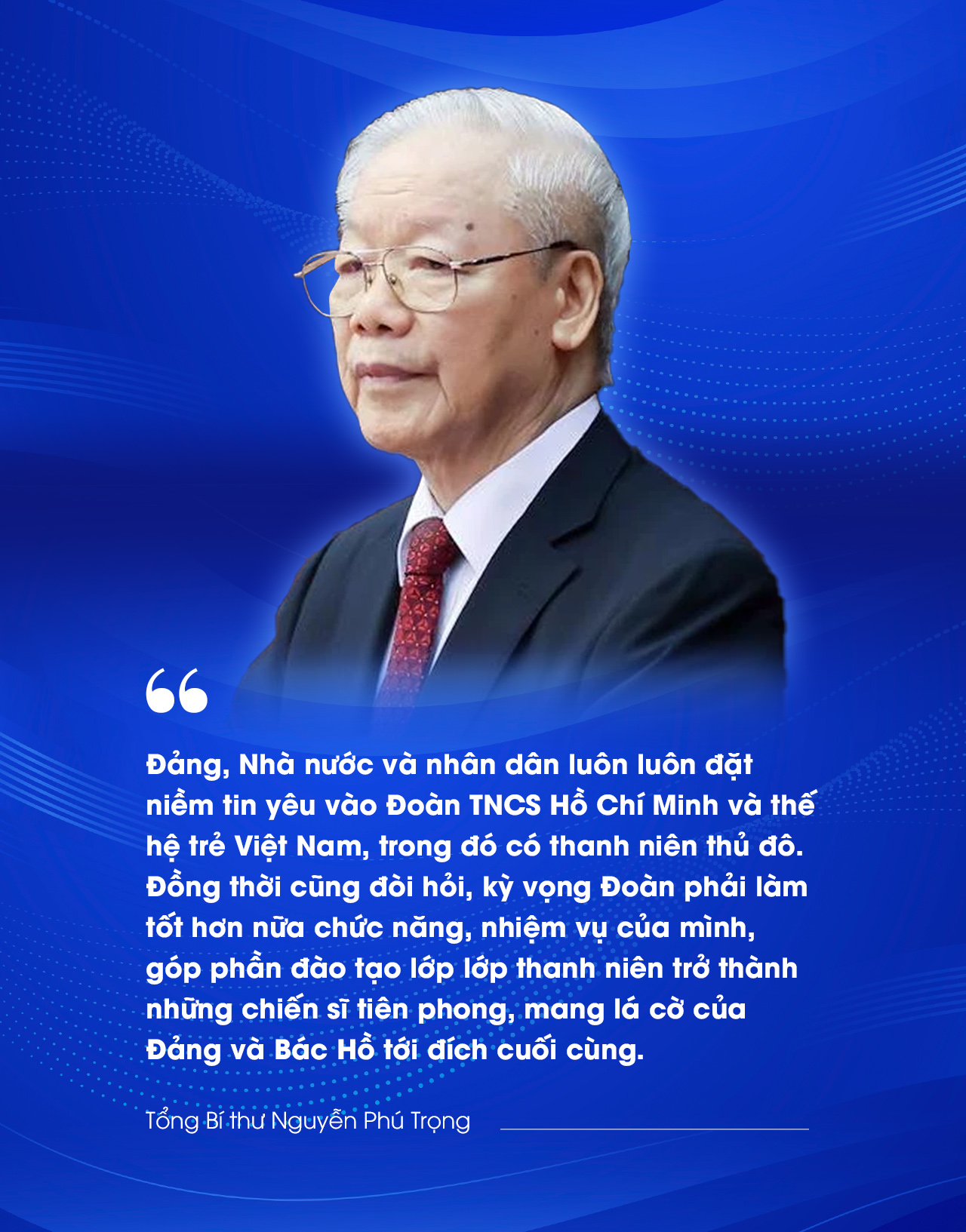 Những lời căn dặn của Tổng Bí thư Nguyễn Phú Trọng với thế hệ trẻ- Ảnh 11.