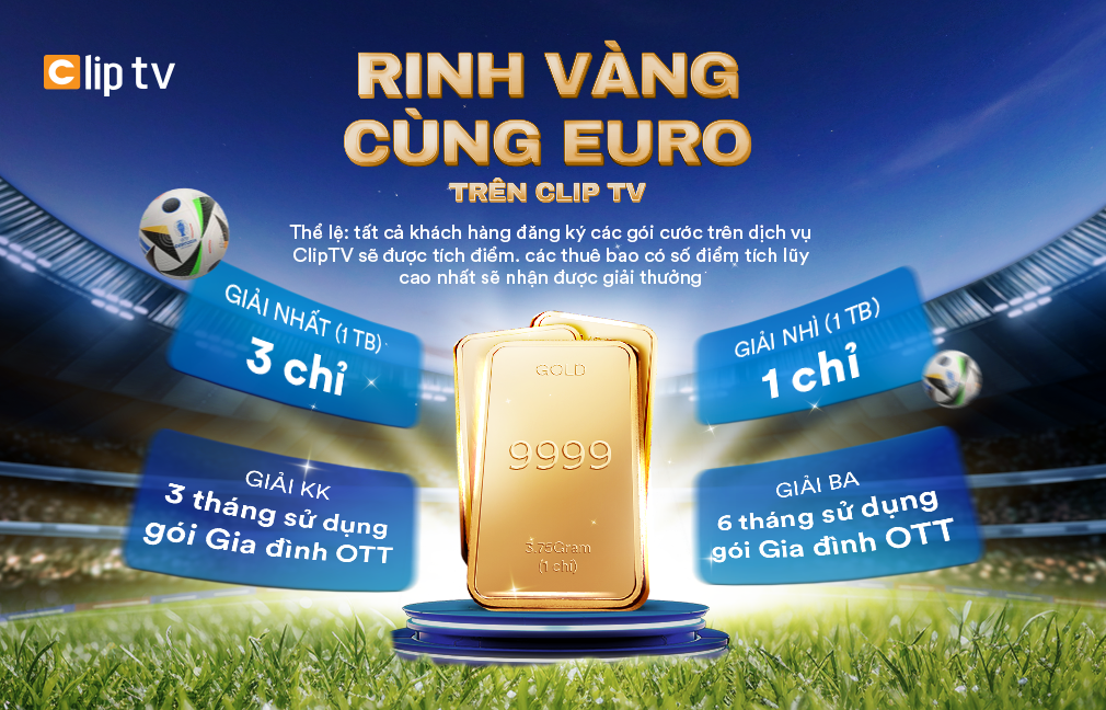 Nhận thưởng liền tay, rinh vàng cùng Euro trên ClipTV- Ảnh 2.