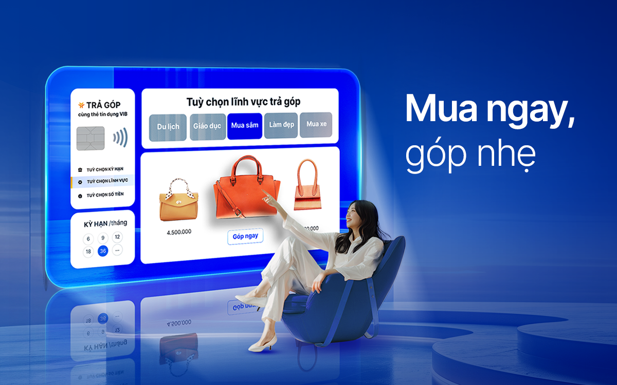 ‘Mua ngay, góp nhẹ’ cùng VIB: 0 lãi, 0 phí và ưu đãi đến 40%- Ảnh 1.