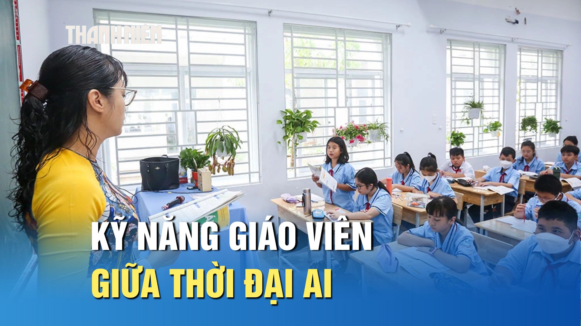 Giữa thời đại AI, giáo viên cần làm gì để không bị bỏ lại? - Ảnh 1.