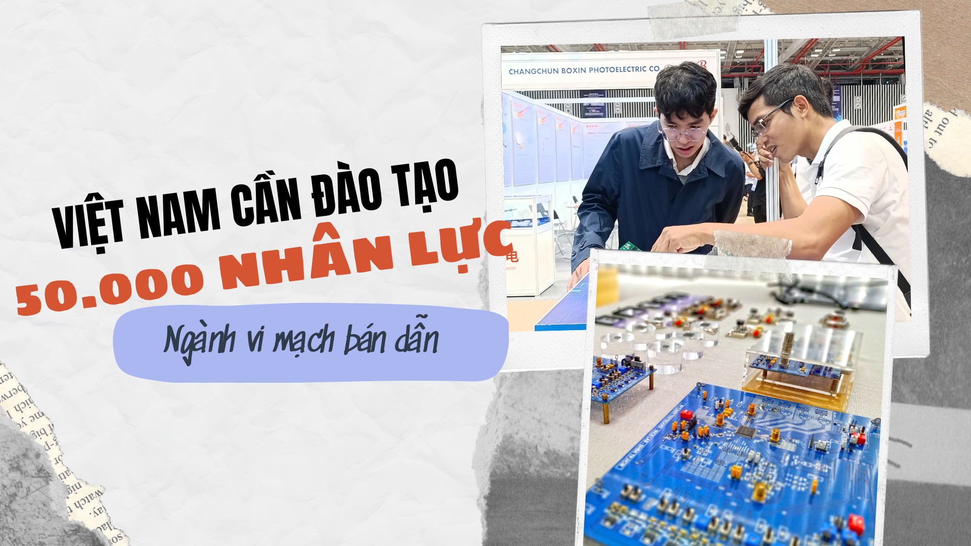 Việt Nam cần đào tạo 50.000 nhân lực ngành vi mạch bán dẫn - Ảnh 1.