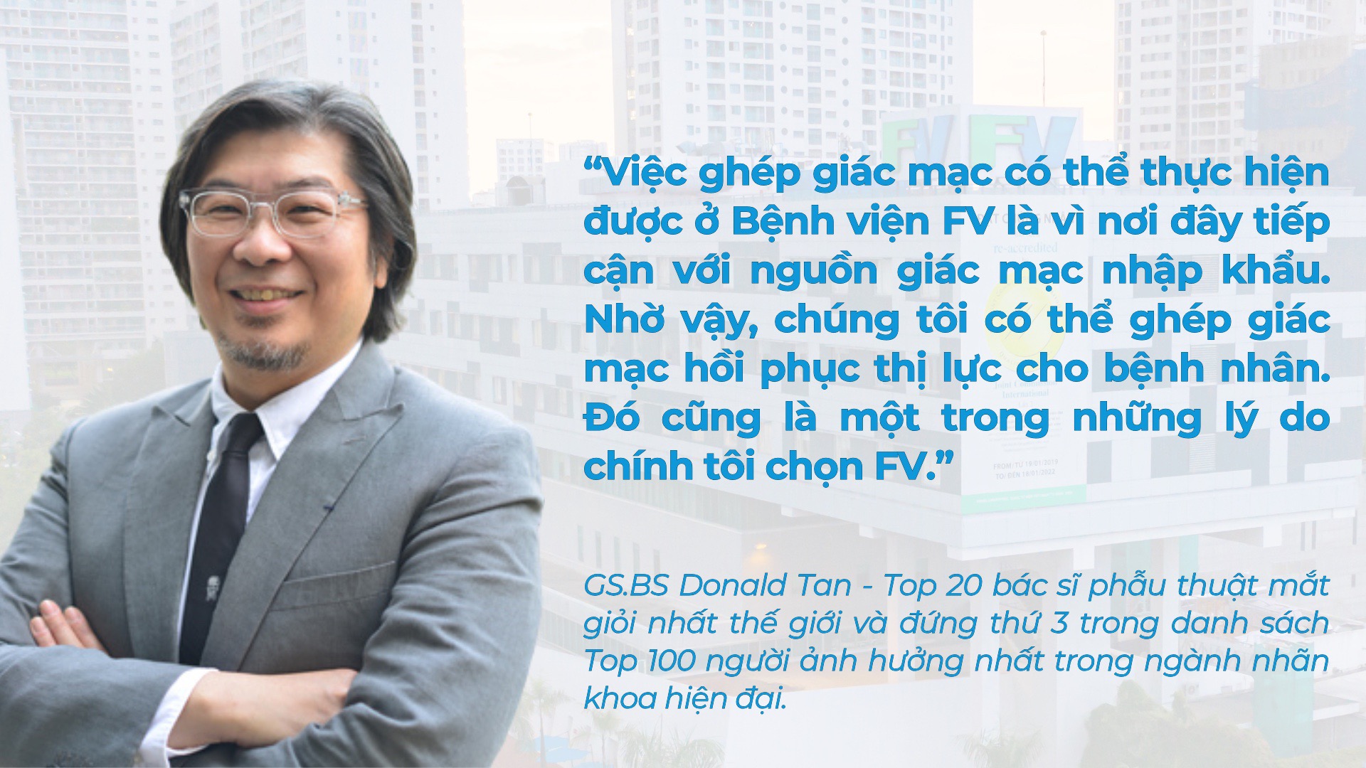 GS-BS Donald Tan: chọn FV để ghép giác mạc cho người bệnh tại Việt Nam- Ảnh 2.