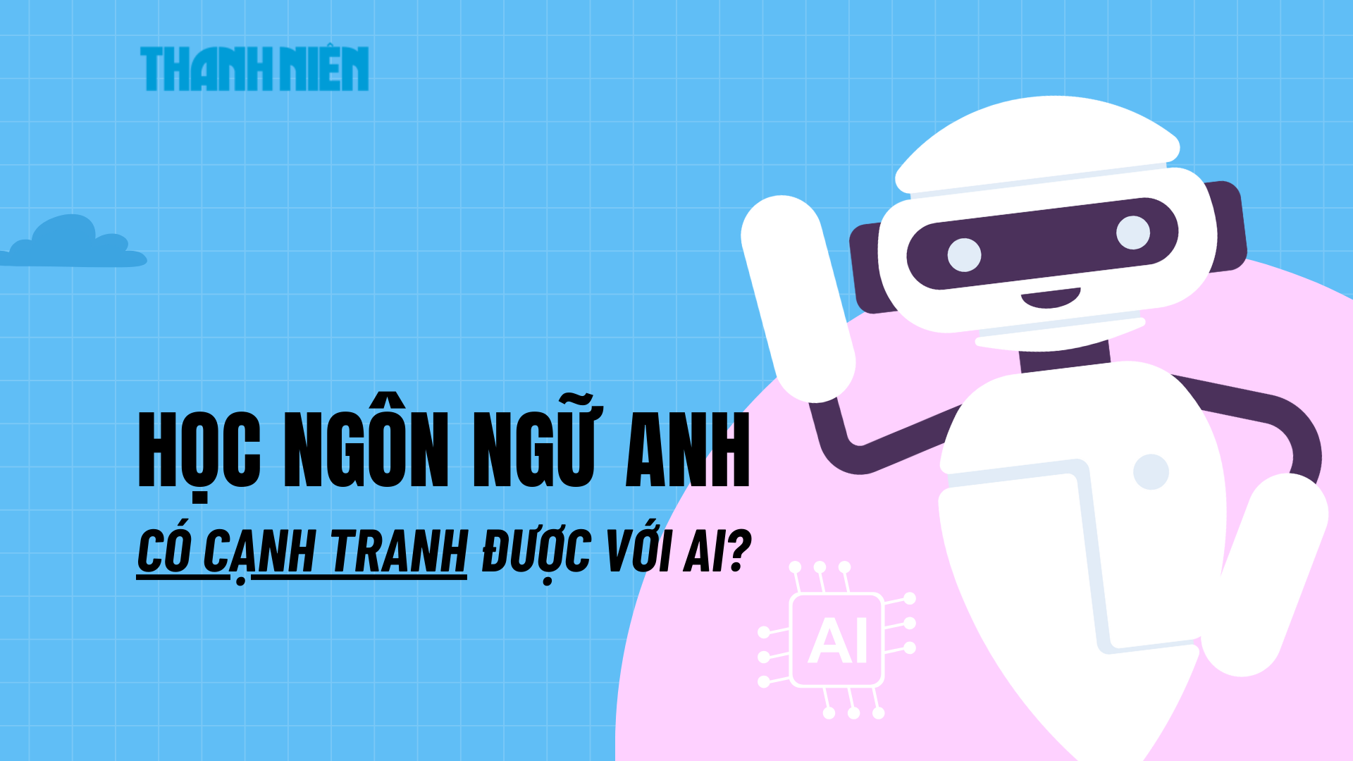 Học ngôn ngữ Anh có cạnh tranh được với AI không?- Ảnh 1.