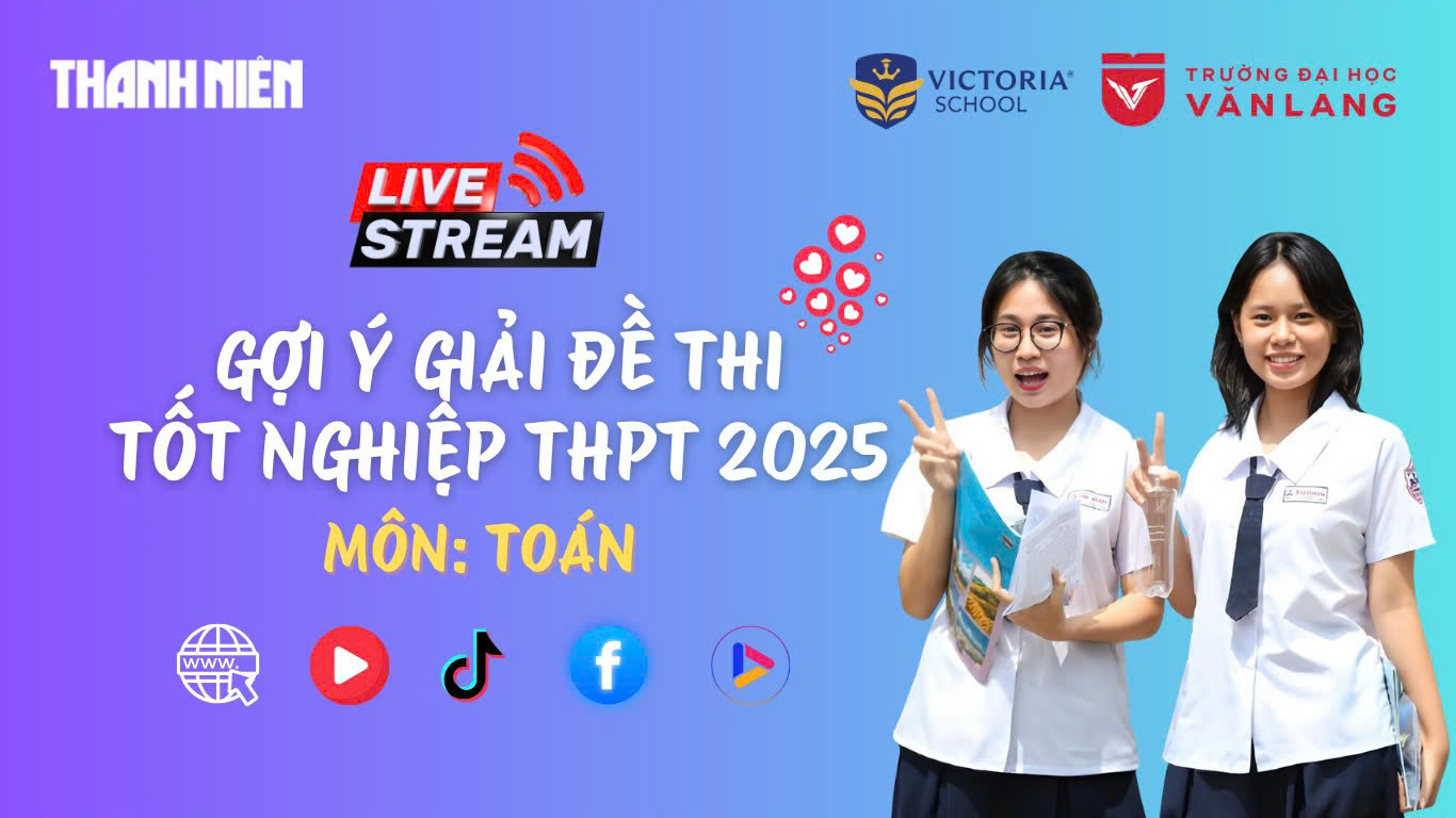 Livestream gợi &yacute; giải đề thi tốt nghiệp THPT 2025: m&ocirc;n to&aacute;n - Ảnh 1.