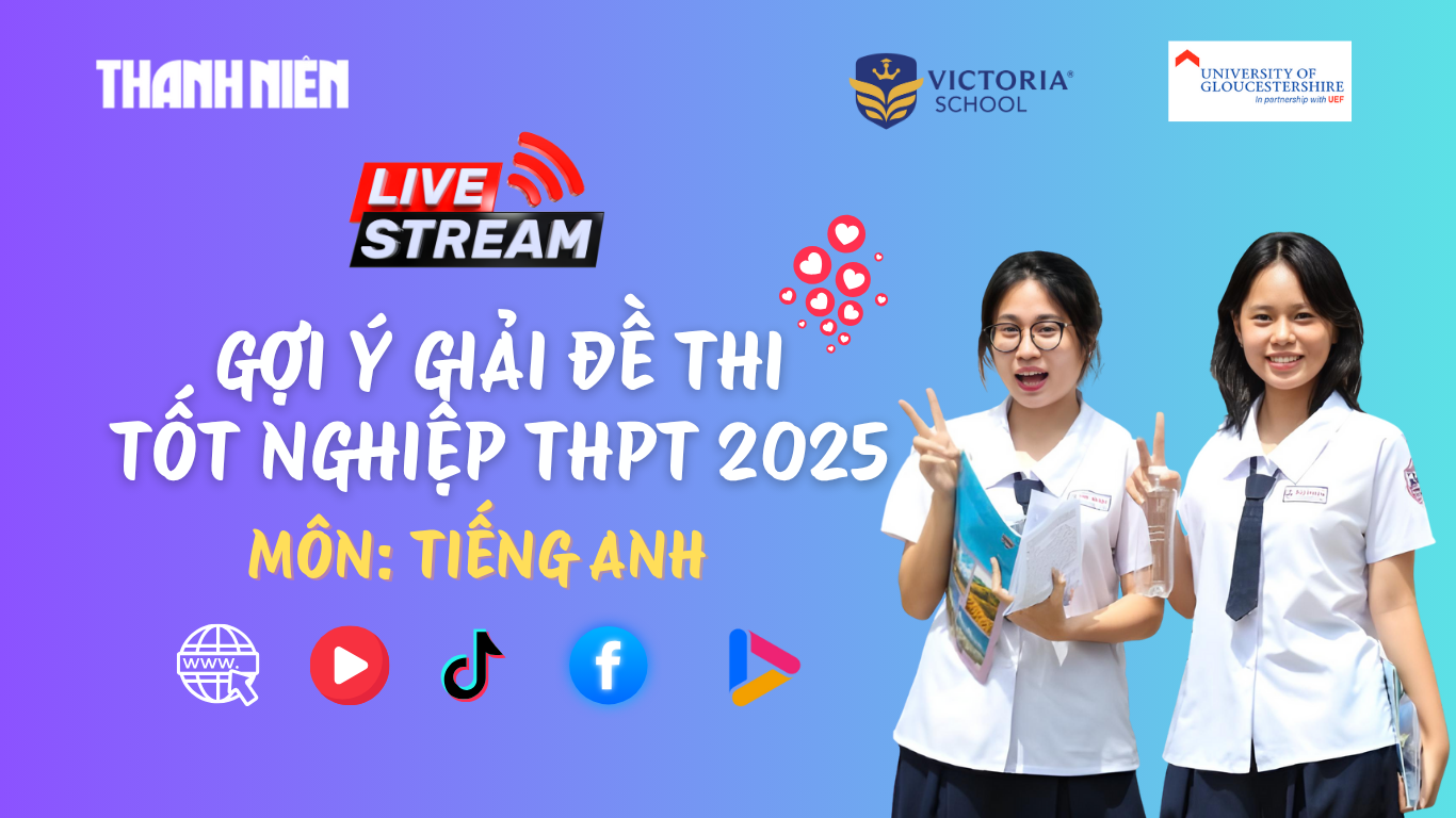 Livestream gợi &yacute; giải đề thi tốt nghiệp THPT 2025: m&ocirc;n tiếng Anh - Ảnh 1.