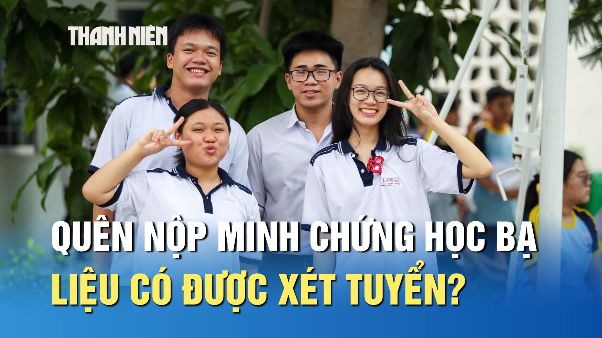 Quên nộp minh chứng học bạ, liệu có được xét tuyển? Quên nộp minh chứng học bạ, liệu có được xét tuyển?