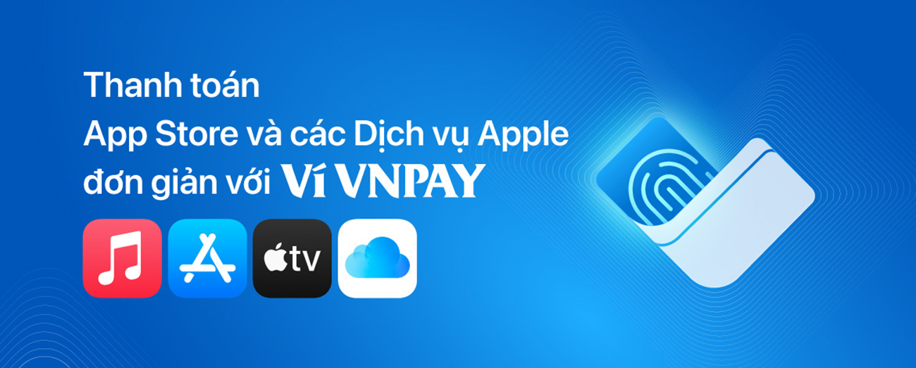 Ví VNPAY trở thành phương thức thanh toán cho App Store và dịch vụ Apple tại VN - Ảnh 1.