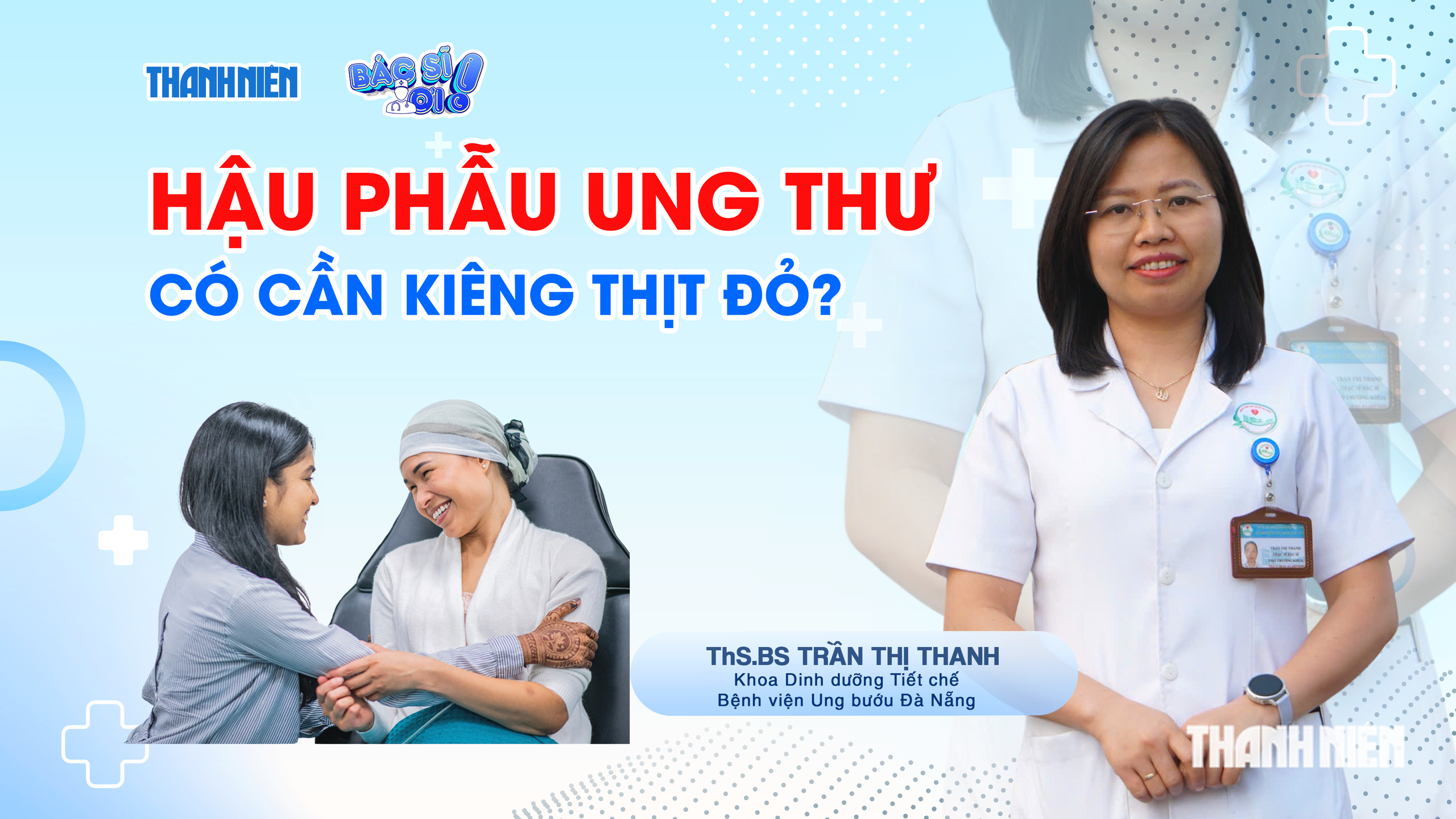 Bác sĩ ơi: Hậu phẫu ung thư, ăn thế nào để mau phục hồi? - Ảnh 1.