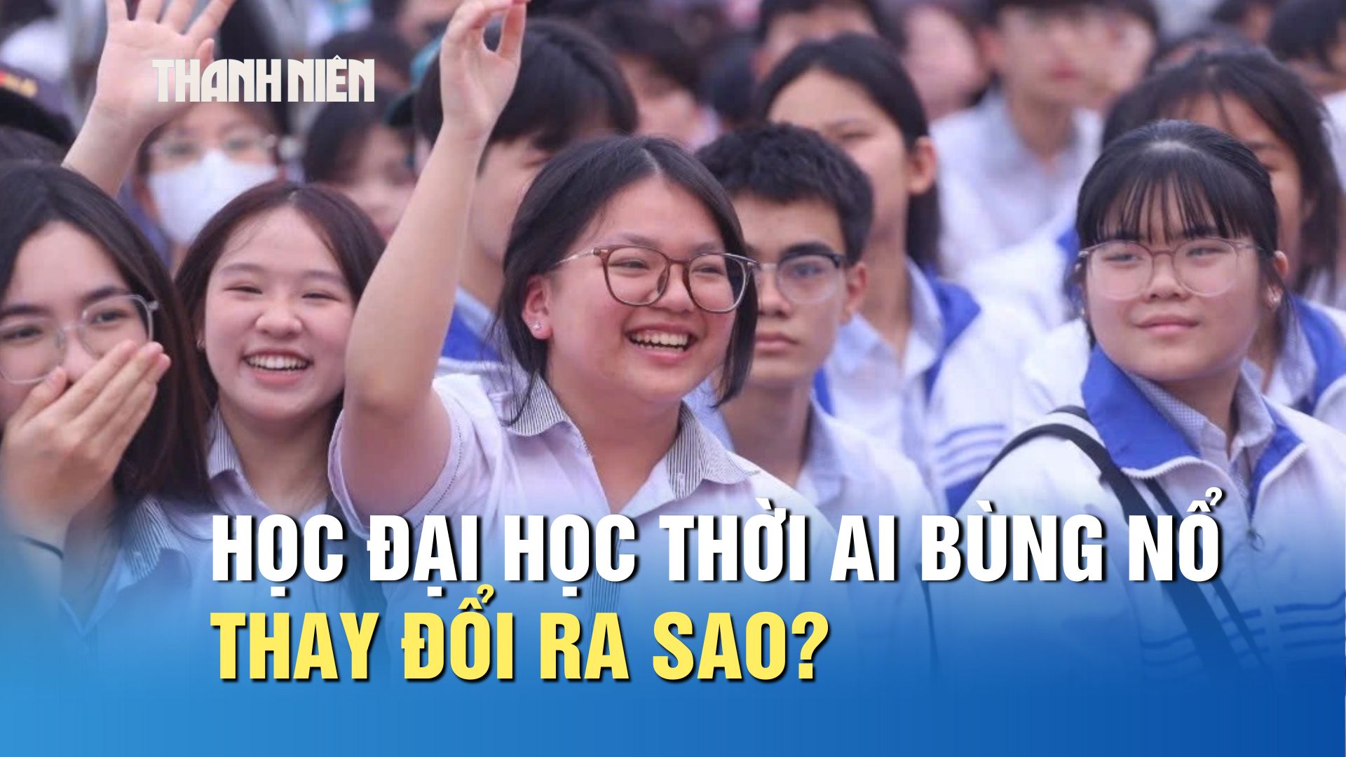 Học đại học giữa thời đại AI b&ugrave;ng nổ thay đổi ra sao? - Ảnh 1.
