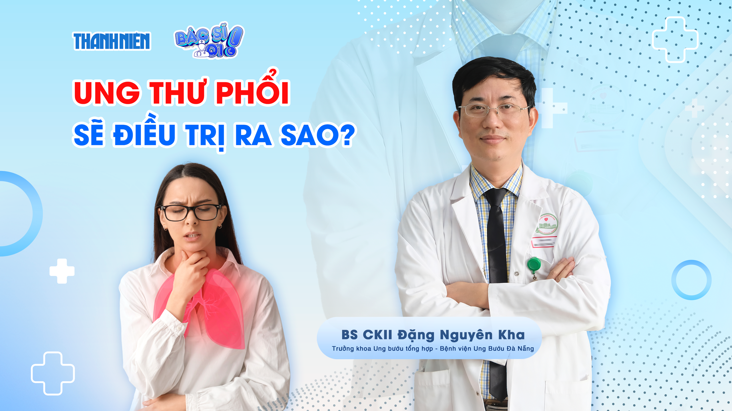 Bác sĩ ơi: Ung thư phổi sẽ điều trị ra sao? - Ảnh 1.