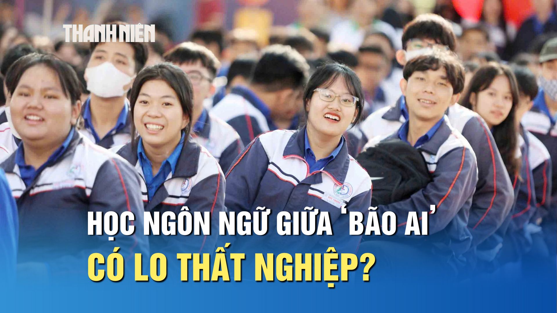 Học ng&agrave;nh ng&ocirc;n ngữ giữa &lsquo;b&atilde;o AI&rsquo;, sinh vi&ecirc;n c&oacute; lo thất nghiệp? - Ảnh 1.