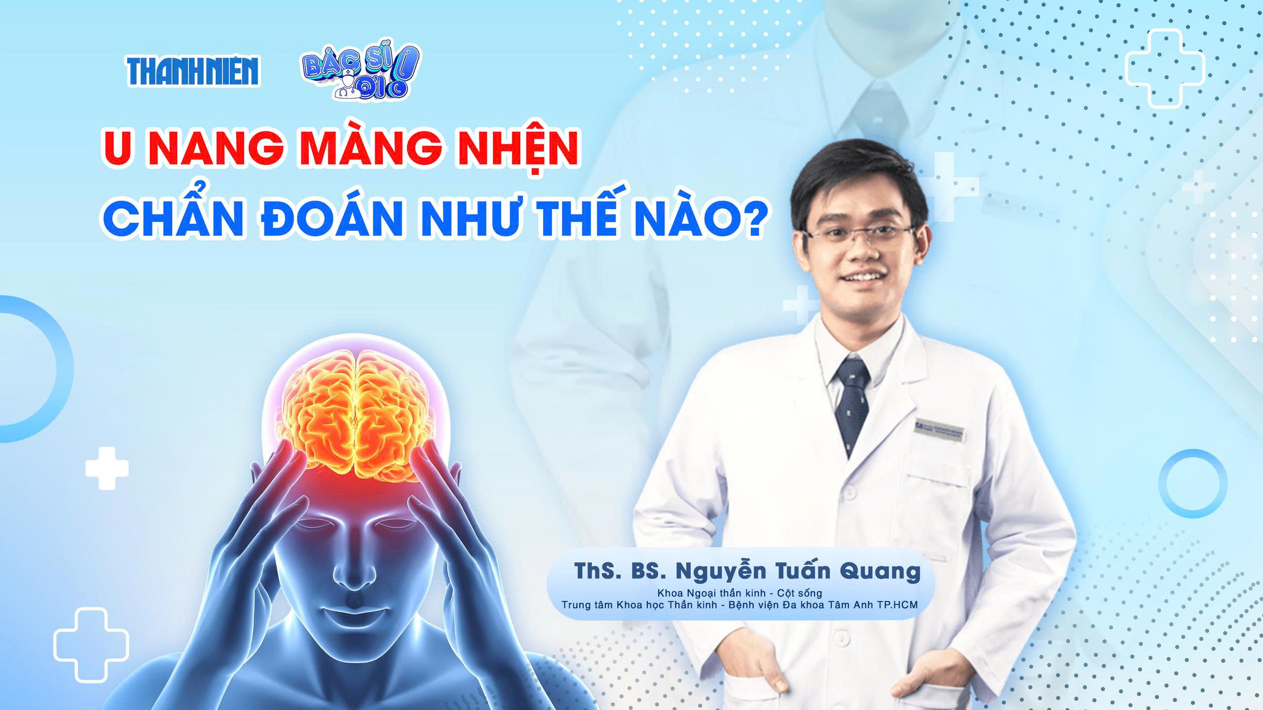 B&aacute;c sĩ ơi: U nang m&agrave;ng nhện cần được chẩn đo&aacute;n như thế n&agrave;o? - Ảnh 1.