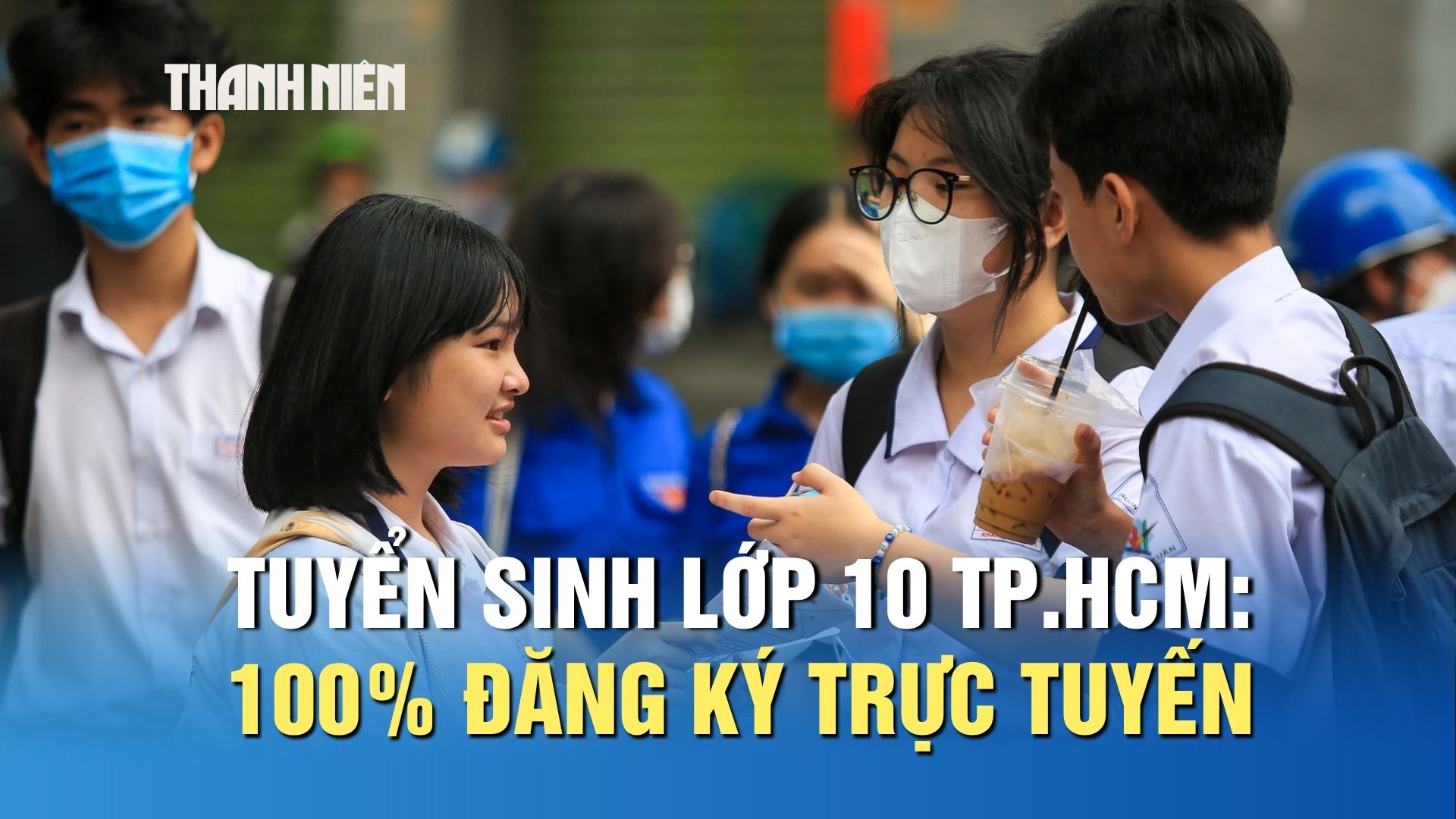 Tuyển sinh lớp 10 TP.HCM: 100% đăng k&yacute; trực tuyến, quy m&ocirc; lớn nhất từ trước đến nay - Ảnh 1.