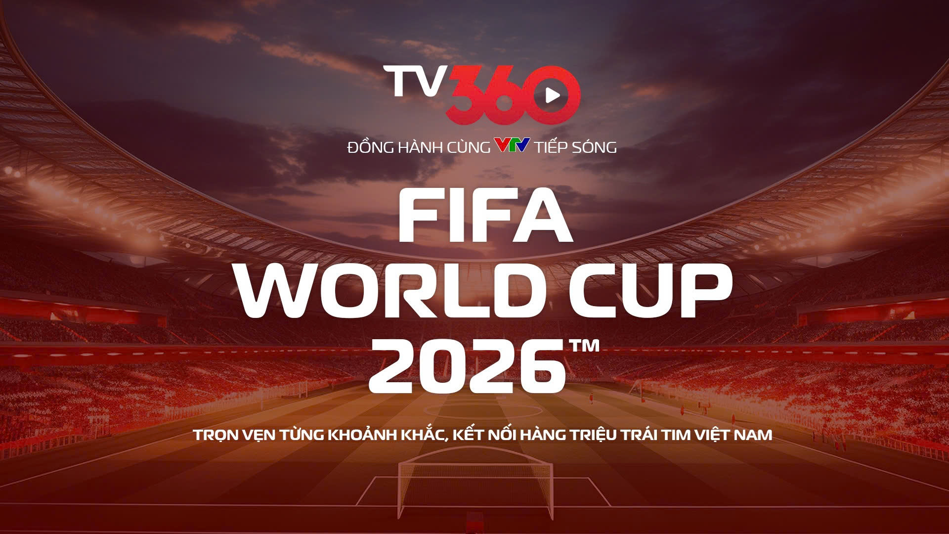 Nóng: TV360 hợp tác cùng VTV, phát trọn vẹn 104 trận World Cup 2026 trên đa nền tảng- Ảnh 1.