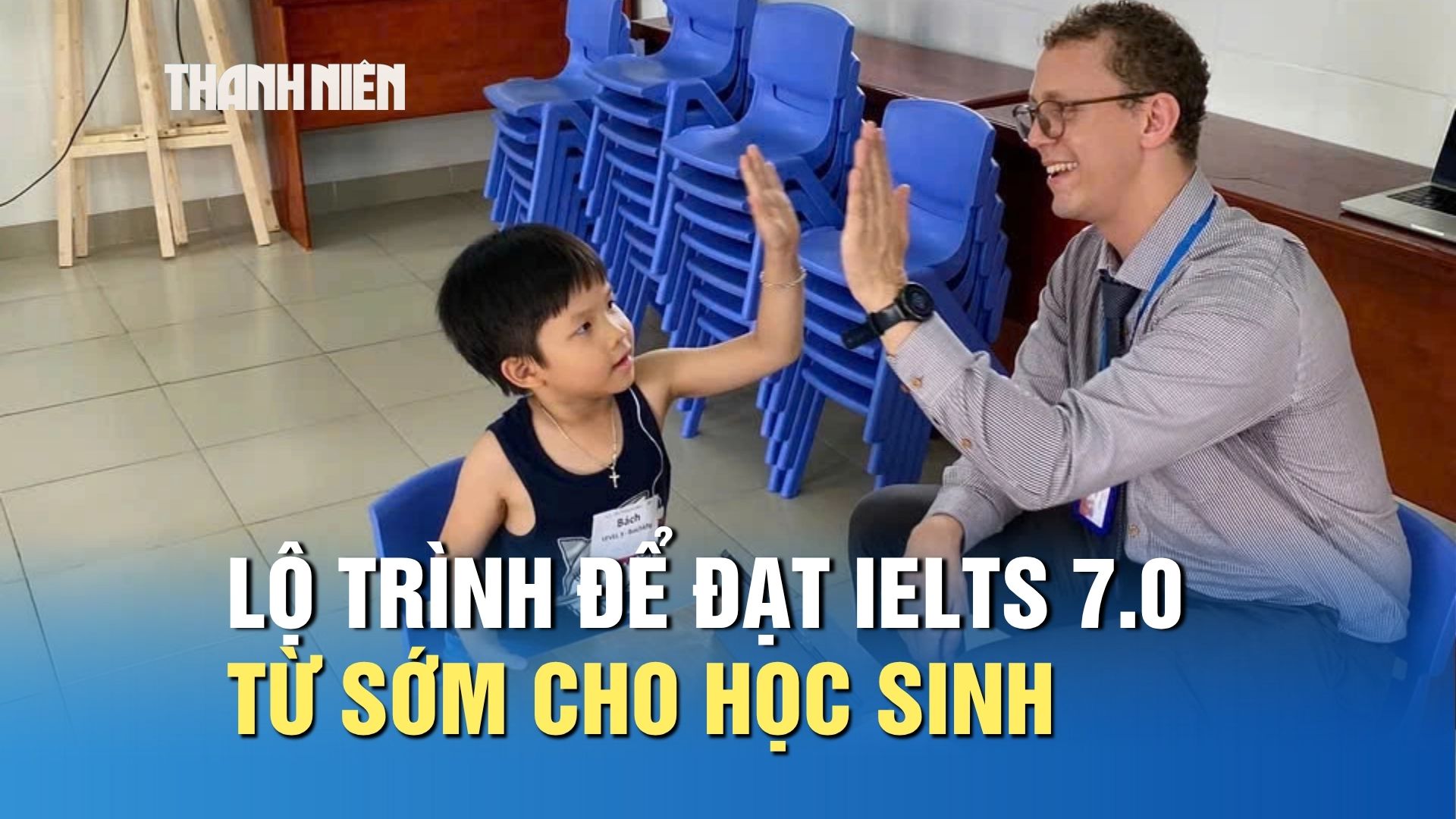 Muốn đạt IELTS 7.0 từ sớm, học sinh cần lộ trình học ra sao? - Ảnh 1.