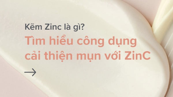 Kẽm zinc l&agrave; g&igrave;? Chuy&ecirc;n gia nhận định ngo&agrave;i giảm mụn c&ograve;n l&agrave;m đẹp da bất ngờ - Ảnh 3.