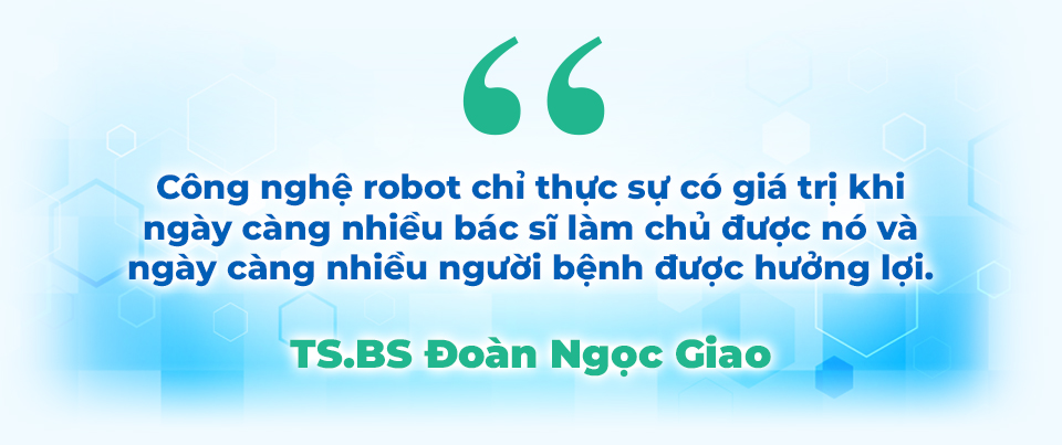 TS-BS Đoàn Ngọc Giao: "Phẫu thuật robot mở ra một chương mới của ngoại khoa" - Ảnh 7.