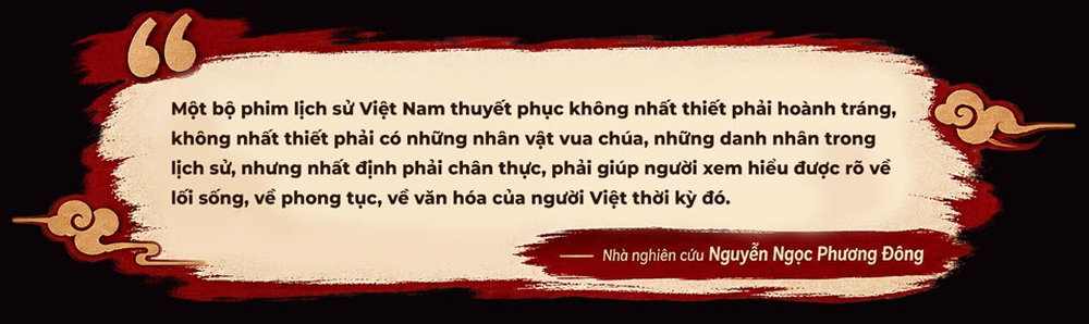 Phim lịch sử Việt: S&aacute;ng tạo đến đ&acirc;u để vừa đ&uacute;ng sử, vừa đậm "chất Việt" ? - Ảnh 11.