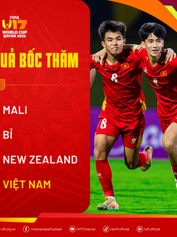 U.17 Việt Nam rơi bảng đấu khó ở World Cup, sếp lớn VFF tuyên bố đặc biệt