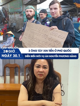 Xem nhanh 20h ngày 30.1: Diễn biến vụ án Nguyễn Phương Hằng | 3 ông Tây xin tiền ở Phú Quốc