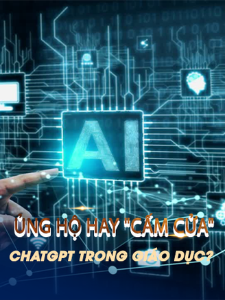 Ủng hộ hay “cấm cửa” ChatGPT trong giáo dục?