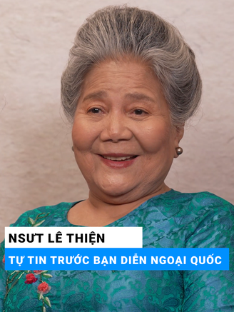 ‘Bà nội quốc dân’ Lê Thiện được chăm sóc kỹ trong dự án phim quốc tế