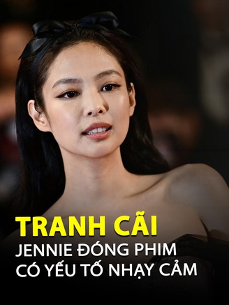 Khán giả Việt nói gì khi Jennie (BlackPink) đóng phim có nội dung khiêu dâm?