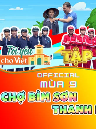 Tôi yêu chợ Việt - mùa 9 tập 21: Vi vu chợ Bỉm Sơn - Chơi trò chơi dân gian cùng Quang Thắng