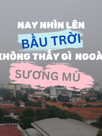 Sáng mở mắt thấy trời mù mịt, TP.HCM đang ô nhiễm không khí mức nào?