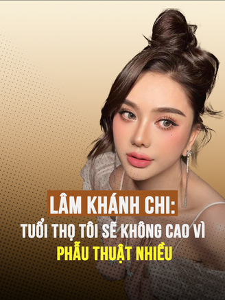 Lâm Khánh Chi: Tuổi thọ tôi sẽ không cao vì phẫu thuật nhiều