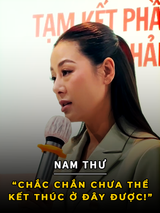 Nam Thư: 'Chuyện này chắc chắn chưa thể kết thúc ở đây được!'