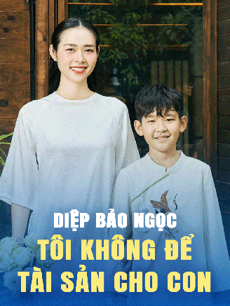 Diệp Bảo Ngọc: Tôi không để lại tài sản cho con