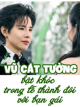 Vũ Cát Tường bật khóc trong ngày thành đôi với bạn gái xinh đẹp