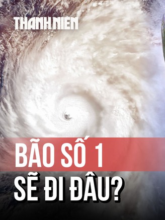 2 kịch bản đường đi của bão số 1: Vùng biển tỉnh nào sẽ chịu ảnh hưởng?