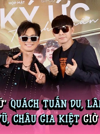 'Bộ tứ' Quách Tuấn Du, Lâm Hùng, Lâm Vũ, Châu Gia Kiệt giờ ra sao?