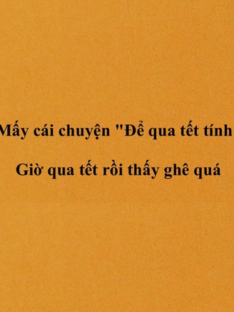 'Để qua tết tính', rồi sao nữa?