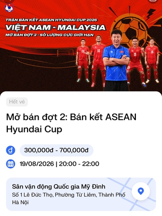 Vé đợt 2 bán kết lượt về hết ‘sạch bách’, chờ Việt Nam đánh bại Malaysia ở Mỹ Đình
