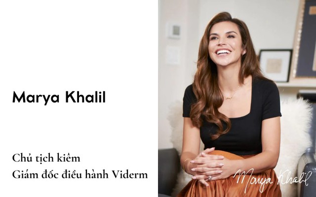 Marya Khalil - Chủ tịch kiêm Giám đốc điều hành của Vi Derm