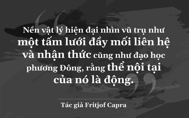 Khám phá mối quan hệ giữa vật lý hiện đại và đạo học phương Đông - Ảnh 6. Khám phá mối quan hệ giữa vật lý hiện đại và đạo học phương Đông - Ảnh 6.